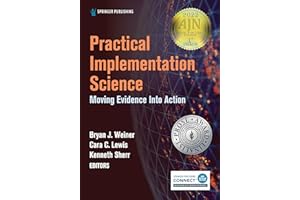 Practical Implementation Science: Moving Evidence into Action