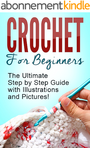 Download CROCHET: Crochet for Beginners: The Ultimate Step by Step Guide with Illustrations and Pictures! (English Edition) PDF
