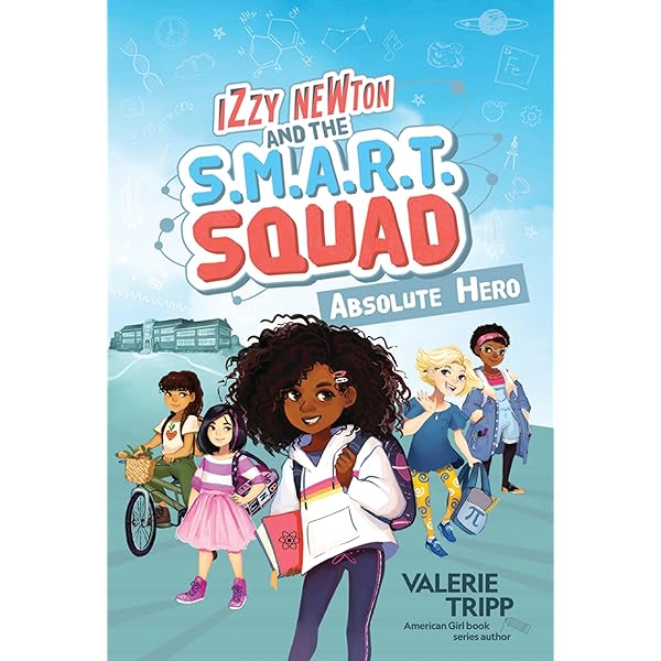 Izzy Newton and the S.M.A.R.T. Squad: Absolute Hero (Book 1