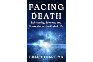 Facing Death: Spirituality, Science, and Surrender at the End of Life