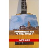 Famous Renaissance pieces for Ukulele with Low G