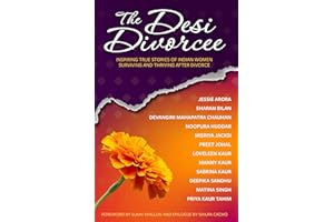 The Desi Divorcee: Inspiring True Stories of Indian Women Surviving and Thriving After Divorce