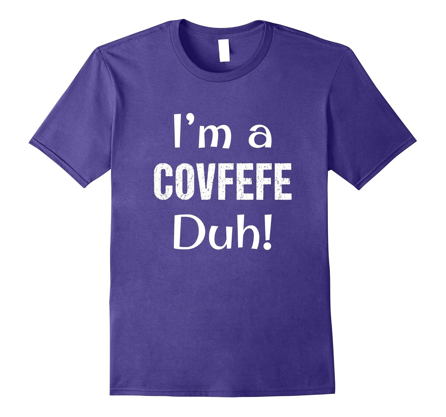 I'm a COVFEFE Duh Halloween T-Shirt-T-Shirt