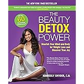 The Beauty Detox Power: Nourish Your Mind and Body for Weight Loss and Discover True Joy