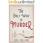 The Only Way is Murder: A Humorous British Contemporary Cozy Mystery (Chloe Essex Cozy Mysteries Book 1)
