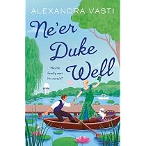 Ne'er Duke Well: The most swoony, witty, feminist Regency romance ...