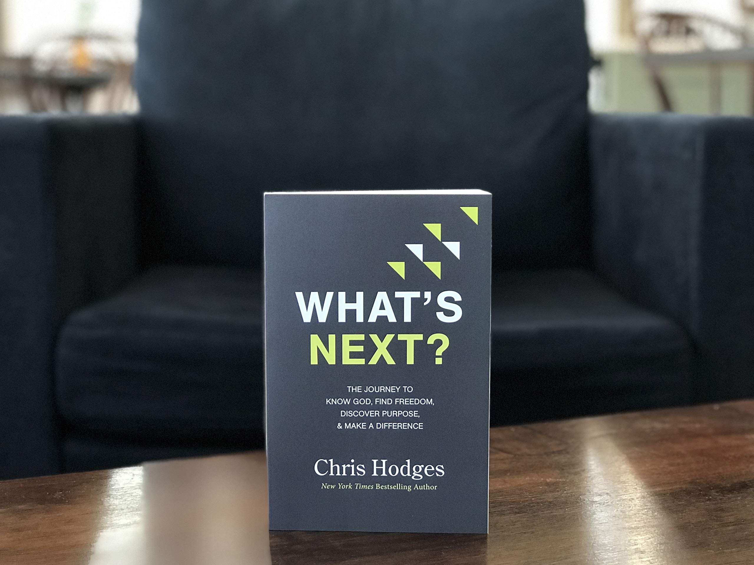 What's Next?: The Journey to Know God, Find Freedom, Discover Purpose, and Make a Difference