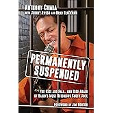 Permanently Suspended: The Rise and Fall... and Rise Again of Radio's Most Notorious Shock Jock