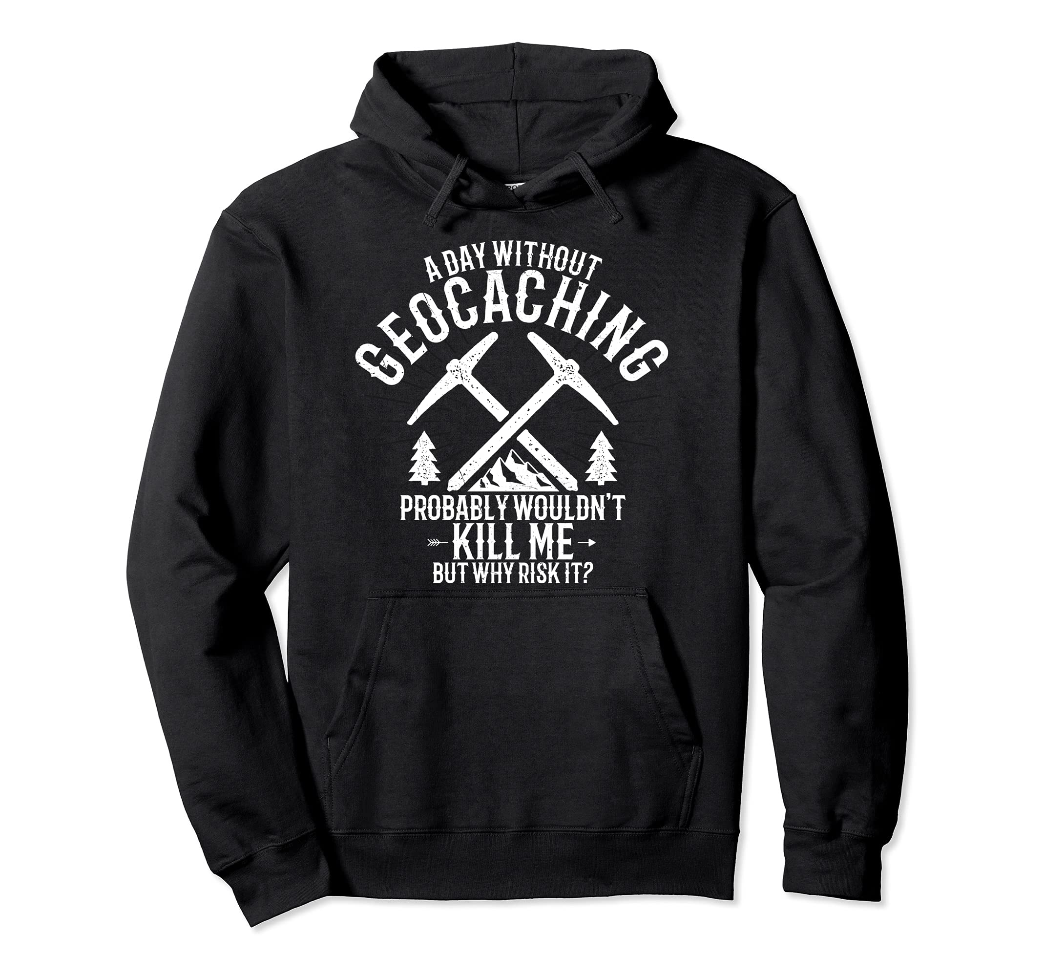 A Day Without Geocaching - Funny Geocaching Geocacher Pullover Hoodie