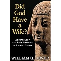Did God Have a Wife?: Archaeology and Folk Religion in Ancient Israel