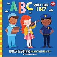 ABC for Me: ABC What Can I Be?: YOU can be anything YOU want to be, from A to Z (Volume 8) (ABC for Me, 8)