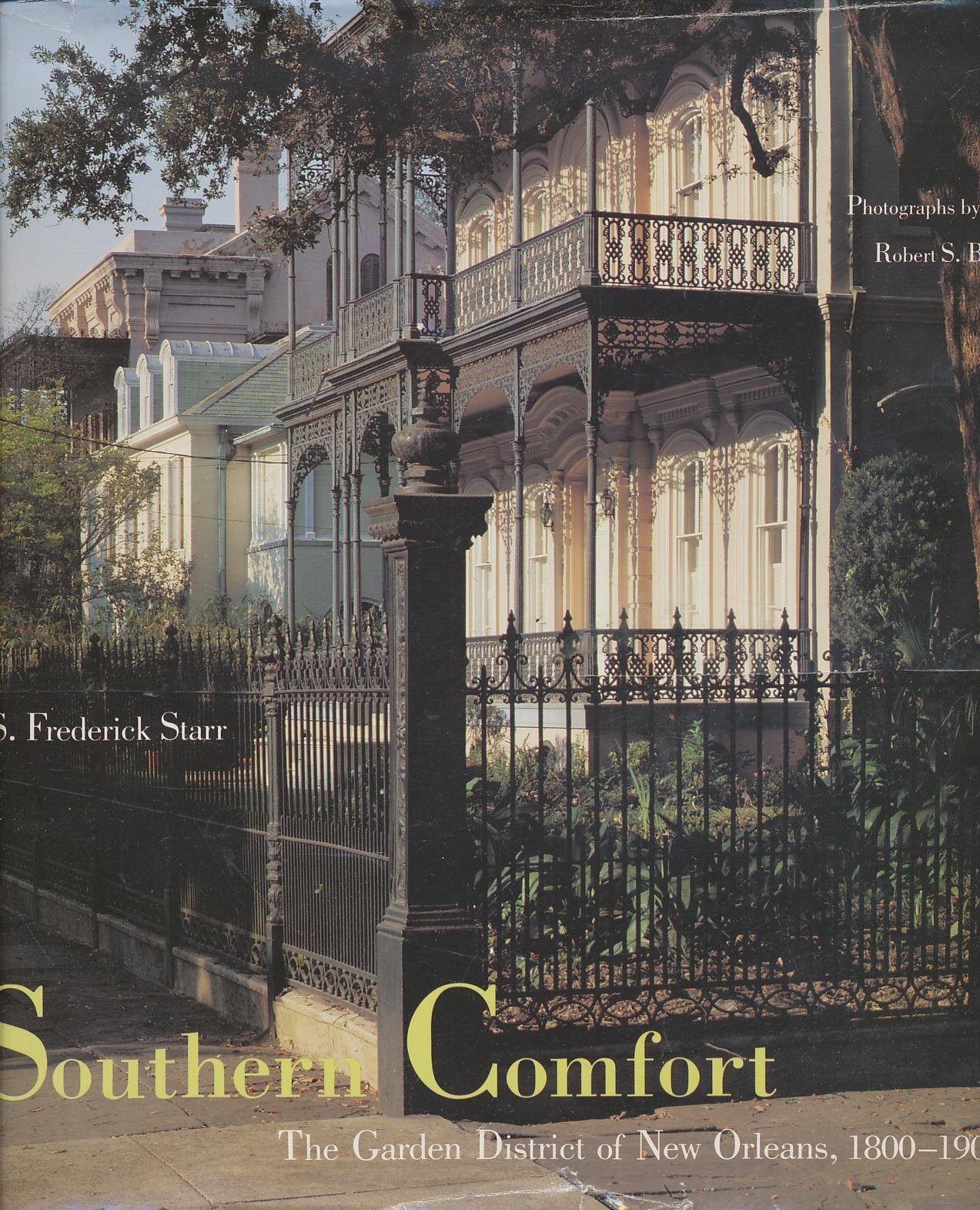Southern Comfort The Garden District Of New Orleans 1800 1900 Starr S Frederick 9780262192835 Amazon Com Books Southern Comfort The Garden District Of New Orleans 1800 1900 Starr S Frederick 9780262192835 Amazon Com Books