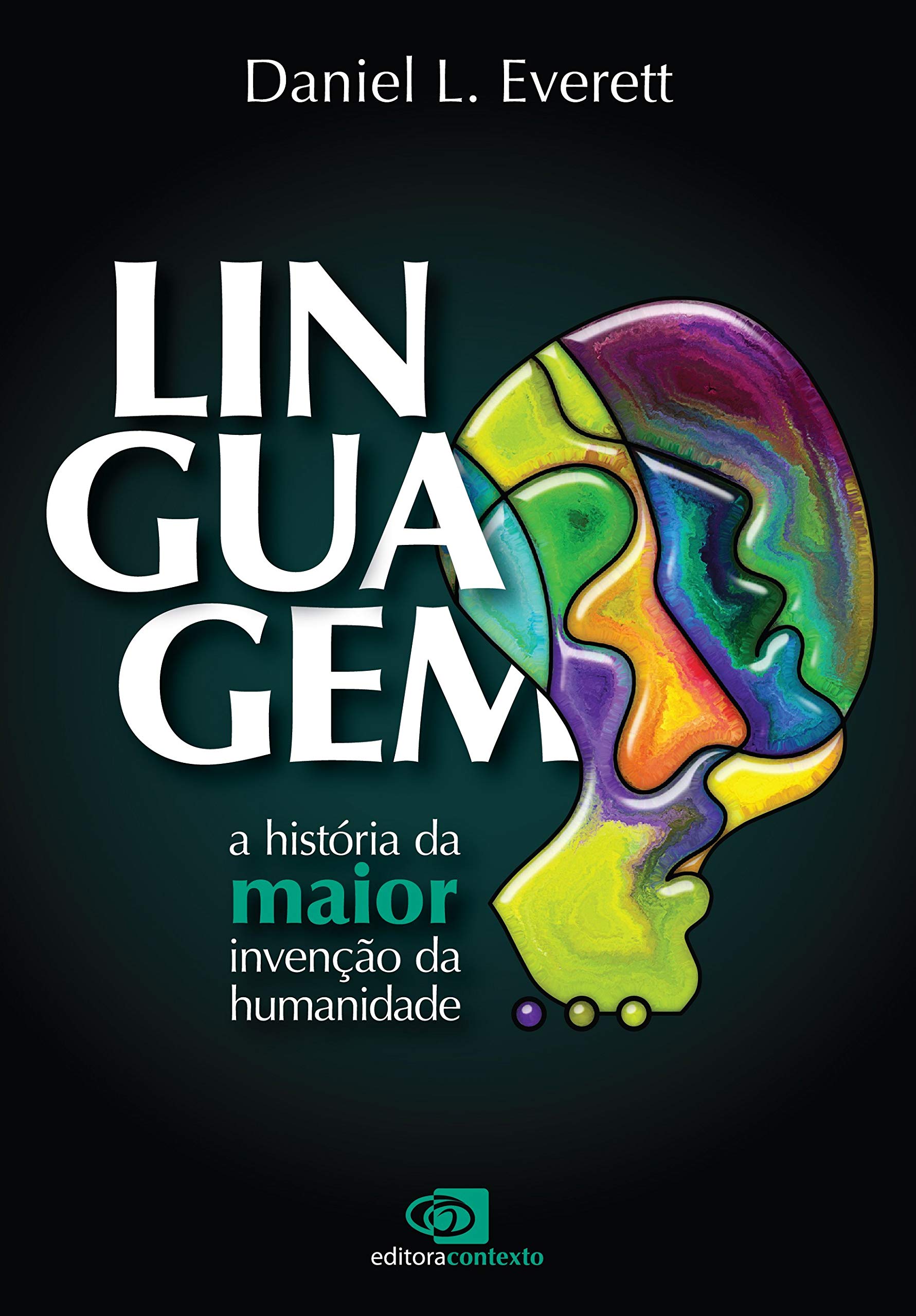 Livro 'Linguagem: a história da maior invenção da humanidade' de Daniel L. Everett