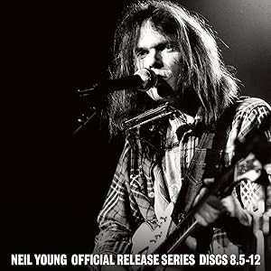 Neil Young / Official Release Series Discs 8.5-12