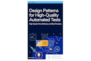 Design Patterns for High-Quality Automated Tests: High-Quality Test Attributes and Best Practices