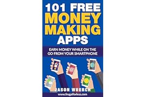 101 Free Money Making Apps (US Only): Earn Money While on the Go From Your Smartphone