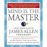 Mind is the Master: The Complete James Allen Treasury