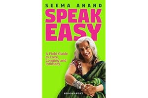 Speak Easy: A Field Guide to Love, Longing and Intimacy