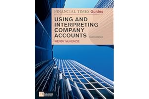 Financial Times Guide to Using and Interpreting Company Accounts, The: FT Guide to Using and Interpreting Company Accounts