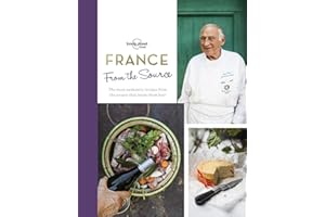 Lonely Planet From the Source - France 1 1st Ed.: Authentic Recipes From the People That Know Them the Best