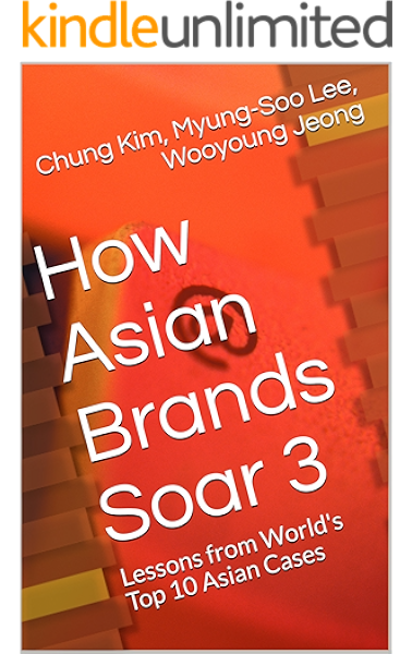 Amazon Com How Asian Brands Soar 3 Lessons From World S Top 10 Asian Cases How Asian Brands Soar Series Ebook Kim Chung Lee Myung Soo Jeong Wooyoung Kindle Store Microsoft comes in at fourth place, as it did in brands need to understand the value this type of model can create and should embrace its approach to be successful in the future, he said in an. amazon com how asian brands soar 3