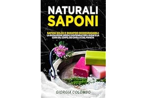 Saponi naturali: "Saponi Solidi e Shampoo Biodegradabili: La Rivoluzione Green e Sostenibile per l'Igiene e la Cura del Corpo