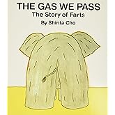 The Gas We Pass: The Story of Farts (My Body Science)