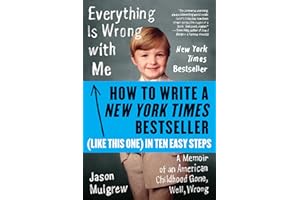 How to Write a New York Times Bestseller in Ten Easy Steps: A Memoir of an American Childhood Gone, Well, Wrong (eBook Origin