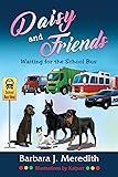 Daisy and Friends Waiting for the School Bus