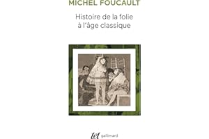 Histoire de la folie à l'âge classique (French Edition)