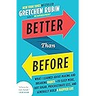 Better Than Before: What I Learned About Making and Breaking Habits--to Sleep More, Quit Sugar, Procrastinate Less, and Gener