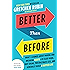 Better Than Before: What I Learned About Making and Breaking Habits--to Sleep More, Quit Sugar, Procrastinate Less, and Generally Build a Happier Life