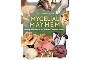 Mycelial Mayhem: Growing Mushrooms for Fun, Profit and Companion Planting