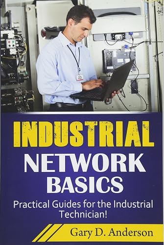 Download Industrial Network Basics: Practical Guides for the Industrial Technician! PDF