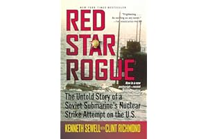 Red Star Rogue: The Untold Story of a Soviet Submarine's Nuclear Strike Attempt on the U.S.
