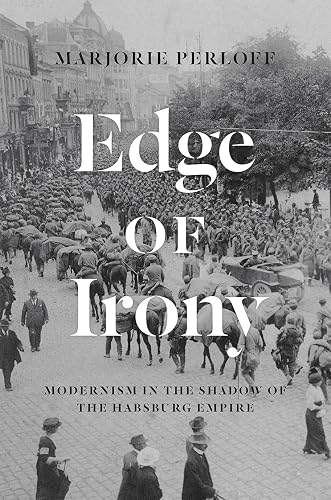 Download Edge of Irony: Modernism in the Shadow of the Habsburg Empire PDF
