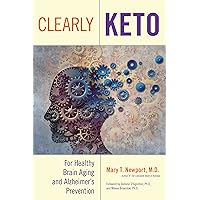 Clearly Keto: For Healthy Brain Aging and Alzheimer’s Prevention