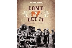 Come 'n' Get It: Roundup Recipes from Ranch Country