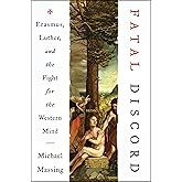 Fatal Discord: Erasmus, Luther, and the Fight for the Western Mind