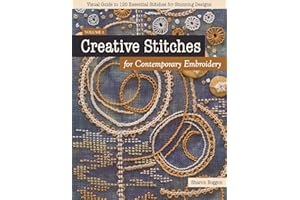 Creative Stitches for Contemporary Embroidery: Visual Guide to 120 Essential Stitches for Stunning Designs