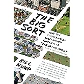 The Big Sort: Why the Clustering of Like-Minded American is Tearing Us Apart