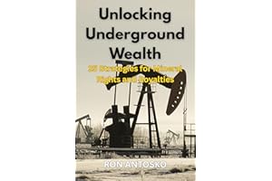 Unlocking Underground Wealth: 25 Strategies for Mineral Rights and Royalties