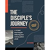 The Disciple's Journey: A 12-Week Road Map for Following Jesus in Every Sphere of Life