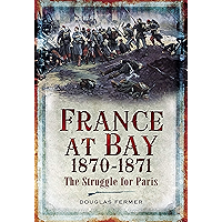 France at Bay, 1870–1871: The Struggle for Paris book cover France at Bay, 1870–1871: The Struggle for Paris book cover