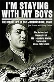 I'm Staying with My Boys: The Heroic Life of Sgt. John Basilone, USMC