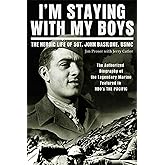 I'm Staying with My Boys: The Heroic Life of Sgt. John Basilone, USMC