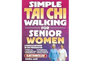 Simple Tai Chi Walking For Senior Women: A Gentle Illustrated 28-Day Program For Weight Loss, Increasing Energy & Building Ba