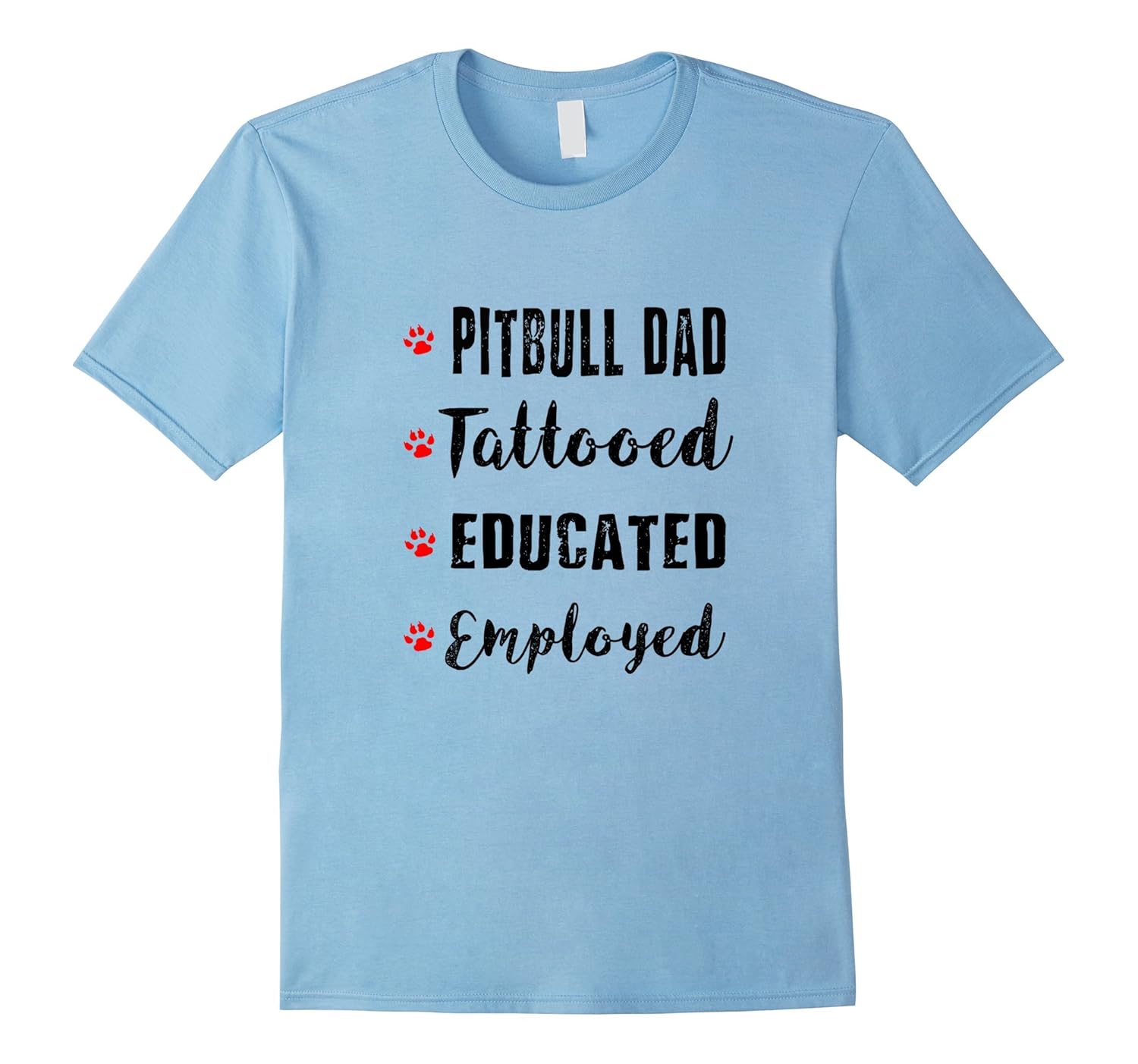 Pitbull Dad Tatooed Educated Employed Funny Dad Pitbull Tee-ANZ