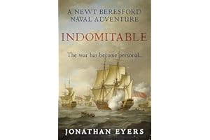 Indomitable: The war has become personal... (Newt Beresford Naval Adventures Book 2)