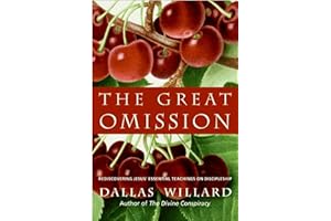The Great Omission: Reclaiming Jesus’s Essential Teachings on Discipleship